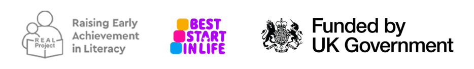 Three logos, the first is Raising Early Achievement in Literacy REAL Project, in Black and white, the second is a colourful Best Start in Life and the last is Funded by UK Government logo.
